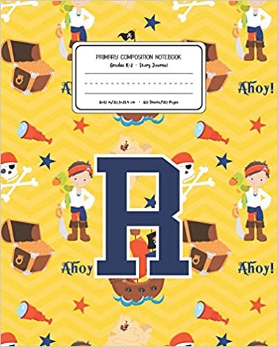 okumak Primary Composition Notebook Grades K-2 Story Journal R: Pirates Pattern Primary Composition Book Letter R Personalized Lined Draw and Write ... Exercise Book for Kids Back to School Prescho