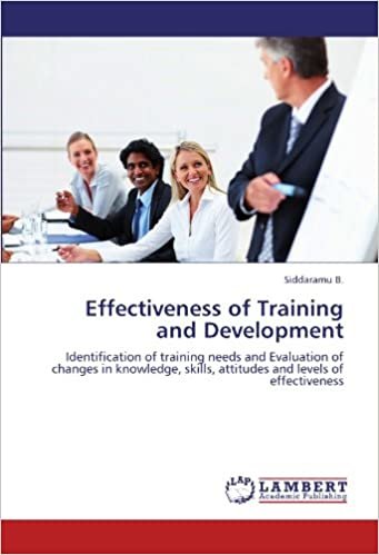 okumak Effectiveness of Training and Development: Identification of training needs and Evaluation of changes in knowledge, skills, attitudes and levels of effectiveness