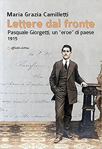 okumak Lettere dal fronte. Pasquale Giorgetti, un «eroe» di paese 1915