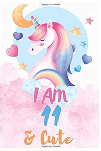okumak Unicorn Birthday : I Am 11  And Cute: Unicorn Sketchbook Birthday Journal Birthday Gift for a 11-Year-Old Girl and Boys,6x9 120 Pages Wide Lined Blank Unicorn Notebook