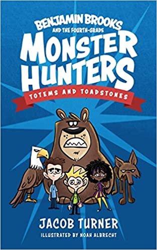 okumak Benjamin Brooks and the Fourth-Grade Monster Hunters: Issue #1 - Totems &amp; Toadstones
