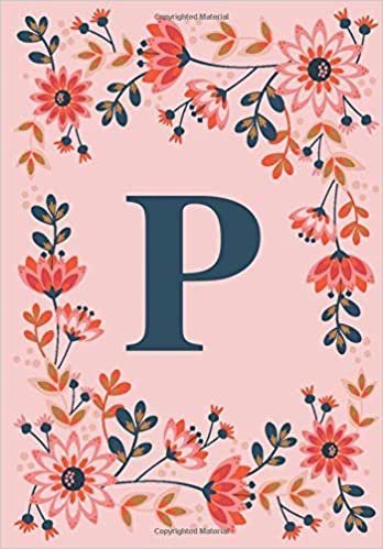 okumak P: Pink Personalized Floral Initial P Monogram Composition Notebook for Girls and Women - 110 Lined Pages (55 Sheets) - 6.69&quot;x9.61&quot;