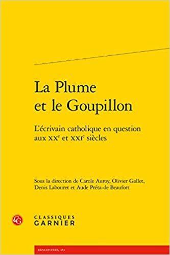 okumak La Plume et le Goupillon: L&#39;écrivain catholique en question aux XXe et XXIe siècles (Rencontres (453), Band 37)