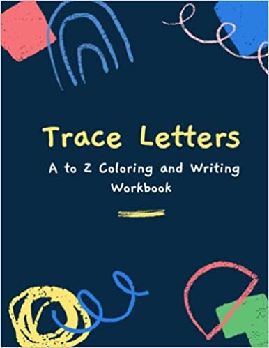 okumak Trace Letters: A to Z Coloring and Writing Workbook, Kindergarten and Kids. ABC print handwriting book