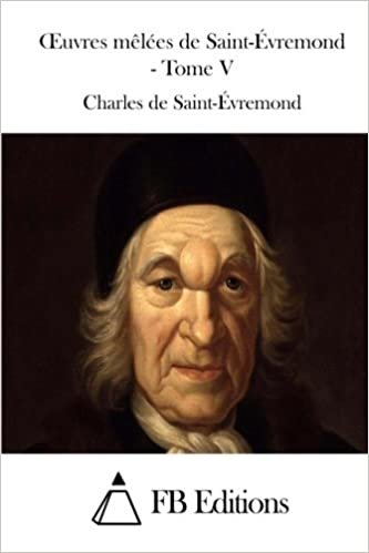 okumak Oeuvres mêlées de Saint-Évremond - Tome V