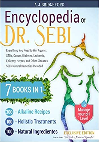 okumak Encyclopedia of Dr. Sebi 7 in 1: Everything You Need to Win Against STDs, Cancer, Diabetes, Leukemia, Epilepsy, Herpes, and Other Diseases | 500+ Natural Remedies Included