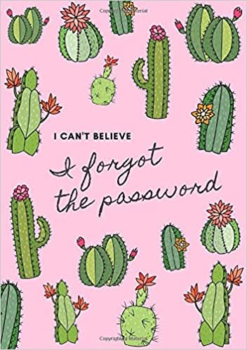 okumak I Can&#39;t Believe, I Forgot The Password: Large Print | A5 Internet Password Book with A-Z Tabs | Medium Book Size | Cute Cactus Design Pink
