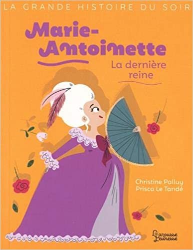 okumak Marie-Antoinette, la dernière reine (La grande histoire du soir)