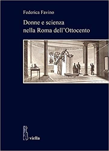 okumak Donne E Scienza Nella Roma Dell&#39;ottocento (Studi del Dipartimento Di Storia Antropologia Religioni Arte Spettacolo - Sapienza Universita Di ROM): 18
