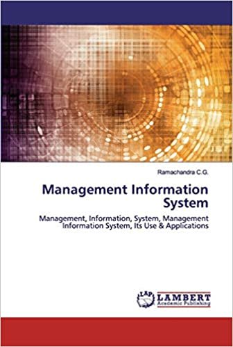 okumak Management Information System: Management, Information, System, Management Information System, Its Use &amp; Applications