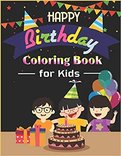 okumak Happy Birthday Coloring Book for Kids: An Birthday Coloring Book with beautiful Birthday Cake, Cupcakes, Hat, bears, boys, girls, candles, balloons, ... Amazing Birthday unique gift for kids