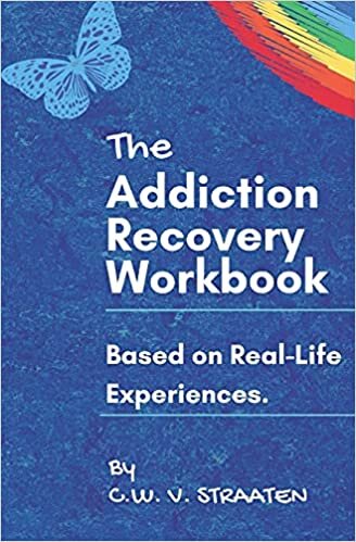 okumak The Addiction Recovery Workbook: A 7-Step Master Plan To Take Back Control Of Your Life (Codependency &amp; Substance Abuse Addiction Books, Band 1)