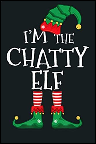 okumak I M The Chatty Elf Matching Family Christmas: Notebook Planner - 6x9 inch Daily Planner Journal, To Do List Notebook, Daily Organizer, 114 Pages