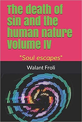 okumak The death of sin and the human nature - Volume IV -: &quot;Soul escapes&quot;: 4