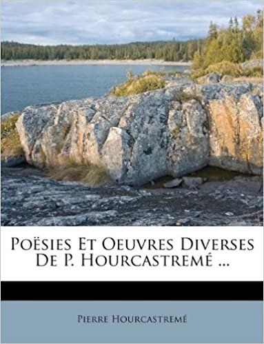okumak Poësies Et Oeuvres Diverses De P. Hourcastremé ...