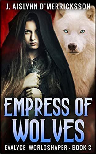 okumak Empress Of Wolves (Evalyce - Worldshaper Vol. 3)