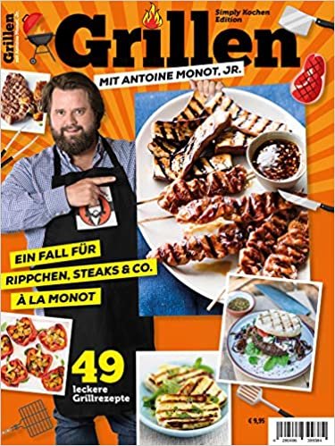 okumak Simply Kochen Edition GRILLEN MIT ANTOINE MONOT, JR.: Ein Fall für Rippchen, Steaks &amp; Co. À la MONOT