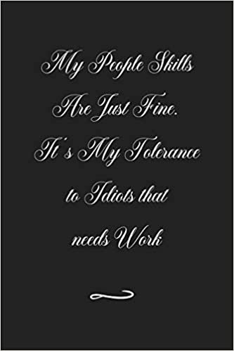 okumak My People Skills Are Just Fine. It&#39;s My Tolerance to Idiots that needs Work: Funny Office Notebook/Journal For Women/Men/Coworkers/Boss/Business (6x9 inch)