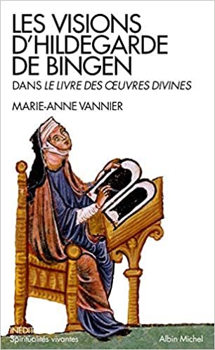 okumak Les visions d&#39;Hildegarde de Bingen dans le Livre des oeuvres divines (A.M. SPI.VIV.P)
