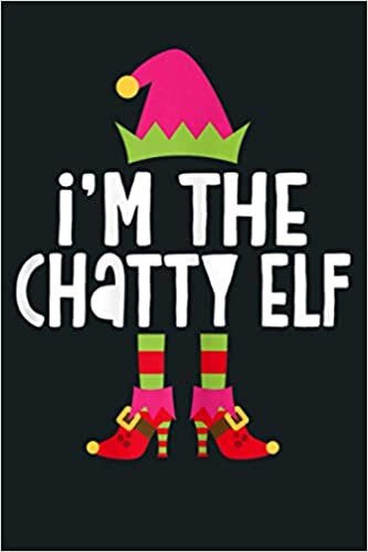 okumak I M The Chatty Elf Matching Christmas Costume: Notebook Planner - 6x9 inch Daily Planner Journal, To Do List Notebook, Daily Organizer, 114 Pages