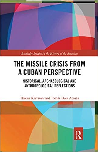 okumak The Missile Crisis from a Cuban Perspective: Historical, Archaeological and Anthropological Reflections