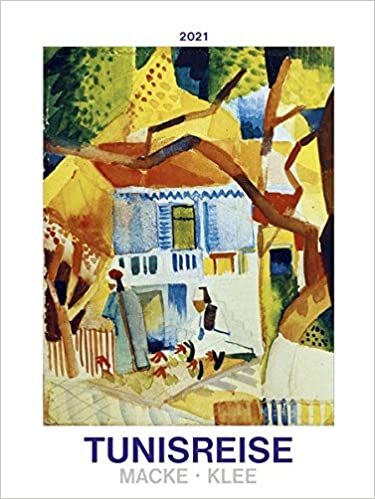 okumak Tunisreise - Macke, Klee 2021 - Bild-Kalender 42x56 cm - Kunst-Kalender - Wand-Kalender - Malerei - Alpha Edition