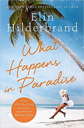 okumak What Happens in Paradise: Book 2 in NYT-bestselling author Elin Hilderbrand&#39;s sizzling Paradise series (Winter in Paradise)