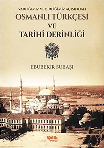 okumak Varlığımız ve Birliğimiz Açısından Osmanlı Türkçesi ve Tarihi Derinliği
