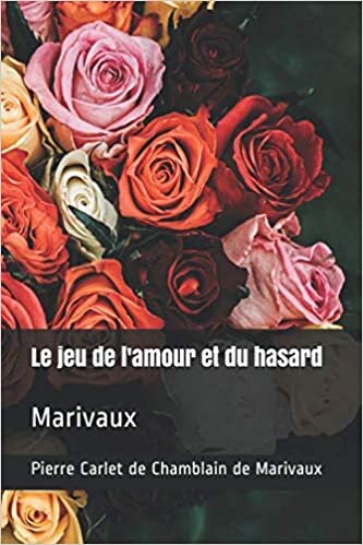 okumak Le jeu de l&#39;amour et du hasard: Marivaux
