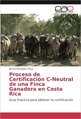 okumak Proceso de Certificación C-Neutral de una Finca Ganadera en Costa Rica: Guía Práctica para obtener la certificación