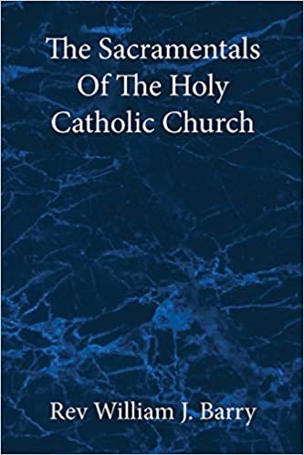 okumak The Sacramentals Of The Holy Catholic Church: Large Print Edition
