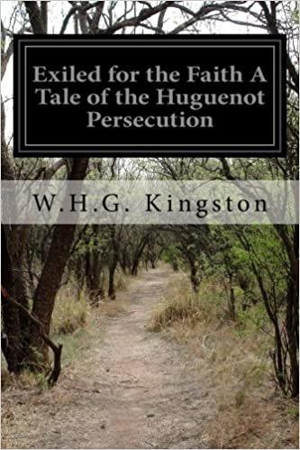 okumak Exiled for the Faith A Tale of the Huguenot Persecution