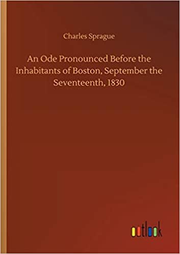 okumak An Ode Pronounced Before the Inhabitants of Boston, September the Seventeenth, 1830