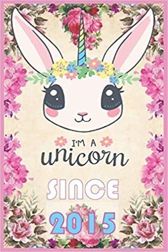 okumak I &#39;m a Unicorn since 2015: Unicorns are real diaries Notebook Journal Unicorn day gifts for girls, i am 5 and magical Baby unicorn history notebook: ... 5-4 and magical for unicorn jokes &amp; history