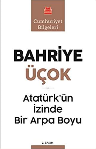 okumak Atatürk’ün İzinde Bir Arpa Boyu: Cumhuriyet Bilgeleri