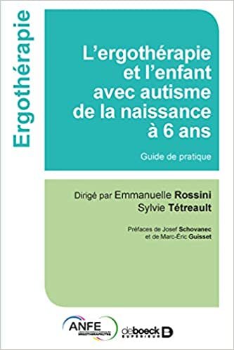 okumak L&#39;ergothérapie et l&#39;enfant avec autisme de la naissance à 6 ans - Guide de pratique (Ergothérapies: Guide de pratique)