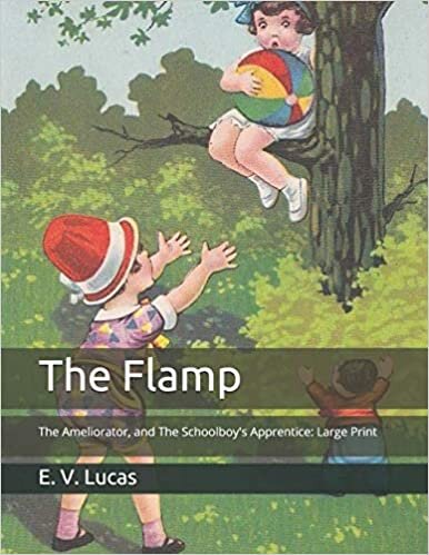okumak The Flamp: The Ameliorator, and The Schoolboy&#39;s Apprentice: Large Print