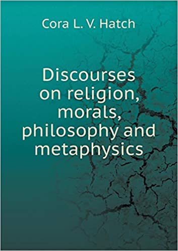 okumak Discourses on Religion, Morals, Philosophy and Metaphysics
