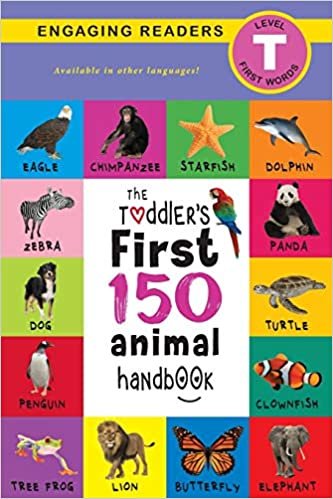 okumak The Toddler&#39;s First 150 Animal Handbook: Pets, Aquatic, Forest, Birds, Bugs, Arctic, Tropical, Underground, Animals on Safari, and Farm Animals (Engaging Readers, Level T)