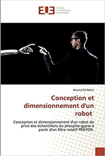 okumak Conception et dimensionnement d&#39;un robot: Conception et dimensionnement d&#39;un robot de prise des échantillons du phospho-gypse à partir d&#39;un filtre rotatif PRAYON.