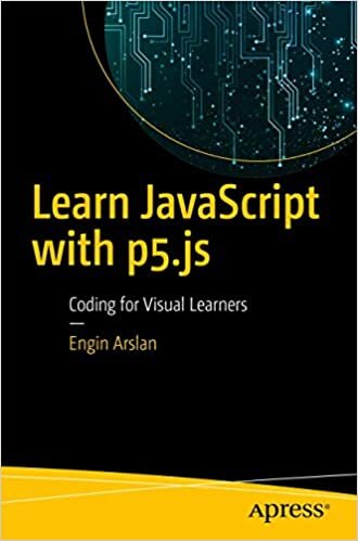 okumak Learn JavaScript with p5.js: Coding for Visual Learners