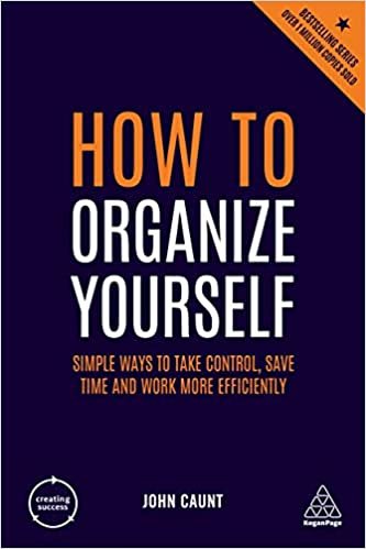 okumak How to Organize Yourself: Simple Ways to Take Control, Save Time and Work More Efficiently