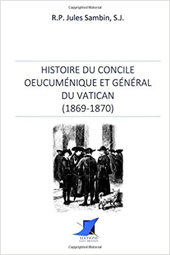 okumak Histoire du Concile oeucuménique et général du Vatican