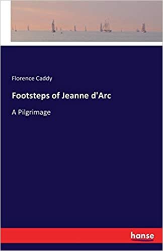 okumak Footsteps of Jeanne d&#39;Arc: A Pilgrimage