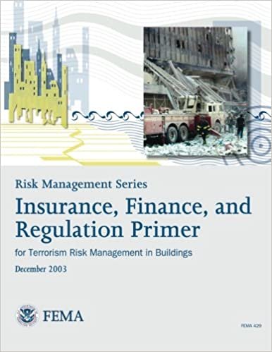 okumak Risk Management Series:  Insurance, Finance, and Regulation Primer for Terrorism Risk Management in Buildings (FEMA 429 / December 2003)