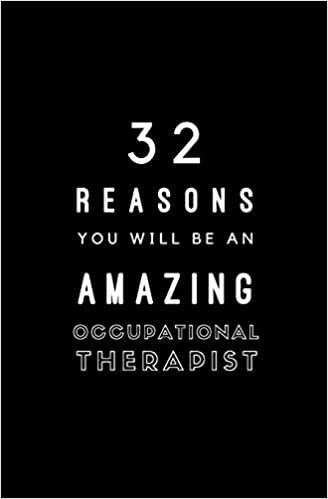 32 Reasons You Will Be An Amazing Occupational Therapist: Fill In Prompted Memory Book