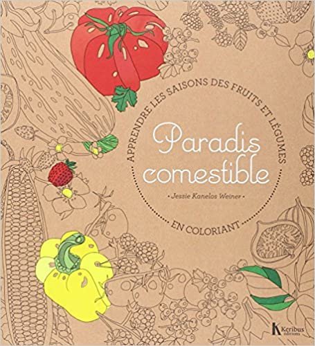 okumak PARADIS COMESTIBLE: APPRENDRE LES SAISONS DES FRUITS ET LEGUMES EN COLORIANT (KERIBUS)