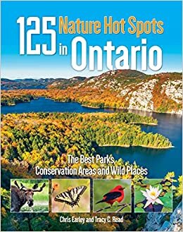125 Nature Hot Spots In Ontario: The Best Parks, Conservation Areas and Wild Places