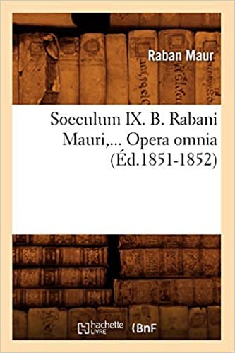 okumak R., M: Soeculum IX. B. Rabani Mauri, Opera Omnia (Éd.1851-18 (Langues)