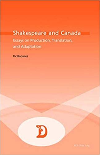 okumak Shakespeare and Canada : Essays on Production, Translation, and Adaptation : v. 8